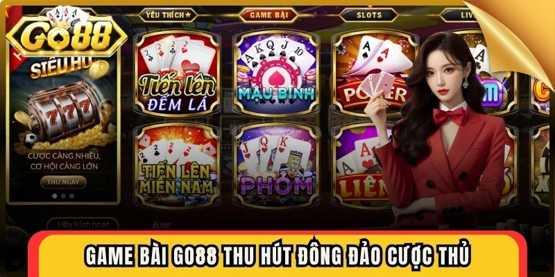 Game Bài Go88 thu hút đông đảo cược thủ